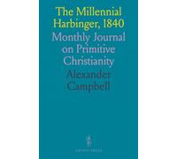 The Millennial Harbinger, 1840: Monthly Journal on Primitive Christianity