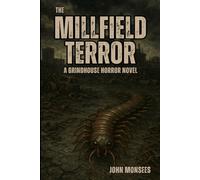 The Millfield Terror: A Grindhouse Horror Novel