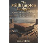 The Millhampton Ledger: An Interactive Murder Mystery: Solve the Murder Yourself, One Clue at a Time