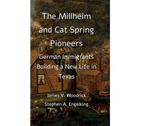 The Millheim and Cat Spring Pioneers: German Immigrants Building a New Life in T