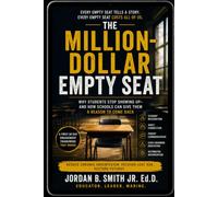 The Million Dollar Empty Seat: Why Students Stop Showing Up-and How Schools Can Give Them a Reason to Come Back