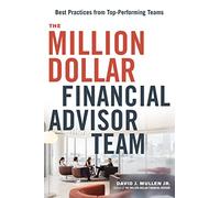 The Million-Dollar Financial Advisor Team: Best Practices from Top Performing Teams