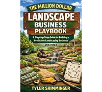 The Million Dollar Landscape Business Playbook: A Step-by-Step Guide to Building a Profitable Landscaping Business: 1