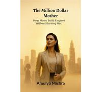 The Million Dollar Mother: How Moms Build Empires Without Burning Out