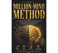 THE MILLION-MIND METHOD: A 90-Day System to Rewire Scarcity Thinking, Break Income Ceilings, and Build Unshakeable Confidence as a Working Professional