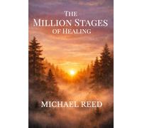 The Million Stages of Healing: Finding Meaning, Strength, and Life After Loss