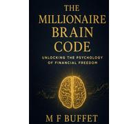 The Millionaire Brain Code: Unlocking the Psychology of Financial Freedom