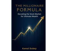 The millionaire formula: Decoding the Stock Market for Ultimate Wealth
