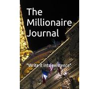 The Millionaire Journal: Write it into existence