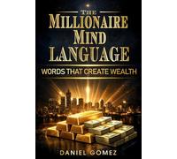The Millionaire Mind Language: Words that Create Wealth