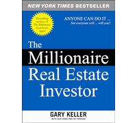 The Millionaire Real Estate Investor [Lingua inglese]: Anyone Can Do It--Not Everyone Will