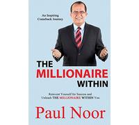 The Millionaire Within: Reinvent Yourself for Success and Unleash The Millionair