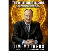 THE MILLIONAIRES CODE: How one decision changed my life and the formula that made it possible