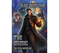 The Mimic (The Eye of Winter Book 2): A Historical Progression Fantasy Series