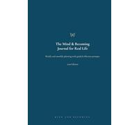 The Mind & Becoming Journal for Real Life: Weekly and monthly planning with guided reflection prompts