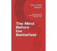 The Mind Before the Battlefield: Understanding the Cognitive and Structural Pathways to War