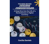 THE MIND BEHIND ANDREAS ANTONOPOULOS: A Deep Dive into the Life of a Revolutionary in Digital Currency