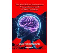 The Mind Behind Performance: A Comprehensive Guide to SportPsychology