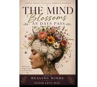 The Mind Blossoms as Days Pass: Poetry by Healing Minds