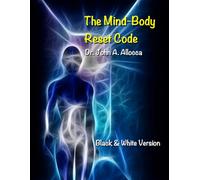The Mind-Body Reset Code: Black and White Version