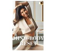 The Mind-Body Reset: Healing Somaticization Through Holistic Practices Vol. I