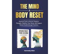 The Mind & Body Reset: Practical Tools to Rewire Negative Thoughts, Stabilize Your Mood, and Support Mental Health Through Nutrition