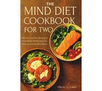 The Mind Diet Cookbook for Two: Delicious and Easy Recipes to Boost Brain Health, Improve Memory, and Enhance Focus
