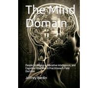 The Mind Domain: People Intelligence, Narrative Intelligence, and Cognitive Warfare - A Practitioner's Field Doctrine