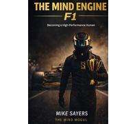 THE MIND ENGINE: F1: Becoming a High-Performance Human