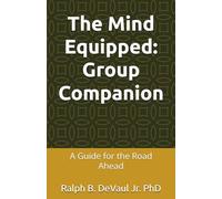 The Mind Equipped: Group Companion: A Guide for the Road Ahead