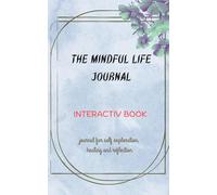 THE MIND FULL LIFE JURNAL: Journal for self exploration, healing and reflection
