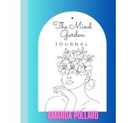 The Mind Garden: A Mental Health Journal for Healing, Reflection and Growth