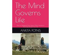 The Mind Governs Life: How to Safeguard Your Peace When Someone's Insecurity Disrupts Your Life