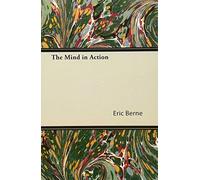 [(The Mind in Action)] [Author: Eric Berne] published on (September, 2011)