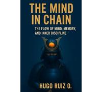 The Mind in Chains: A Practical Method for Mental Training and Memory