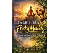 The Mind is Like a Frisky Monkey: Inspiring Change from Within