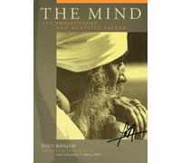 The Mind Its Projections and Multiple Facets - Bhahjan Yogi