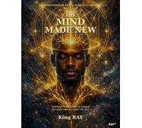 The Mind Made New: Restoration Codes to Renew the Mind and Reclaim The Self