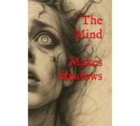 The Mind Makes Shadows: 15 psychological horror stories that make you question reality!