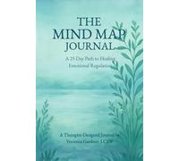 The Mind Map Journal: A 25 Day Path to Healing and Emotional Regulation: The Comprehensive Self-Therapy Roadmap for Trauma, Anxiety, and Nervous System Regulation