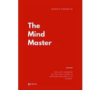 The mind master. Non devi cambiare nulla ma soltanto esser la versione migliore di te