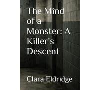 The Mind of a Monster: A Killer's Descent