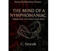 The Mind Of A Nymphomanic: Stories That Will Touch Every Nerve