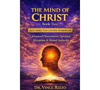 The Mind of Christ II: Advanced Discernment, Spiritual Perception & Mental Authority