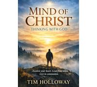 The Mind of CHRIST: Thinking With God