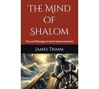 The Mind of Shalom: The Lost Philosophy of Jewish Stoicism Restored