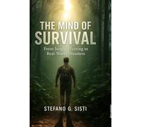 THE MIND OF SURVIVAL From Jungle Training to Real-World Disasters: Essential Survival Skills and Mental Resilience - Real Jungle Lessons and Proven Techniques to Stay Alive Anywhere on Earth