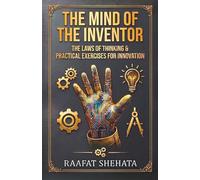 The Mind of the Inventor: The Laws of Thinking & Practical Exercises for Innovation