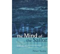 The Mind of the Sailor: An Exploration of the Human Stories Behind Adventures and Misadventures at Sea