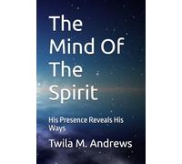 The Mind Of The Spirit: His Presence Reveals His Ways